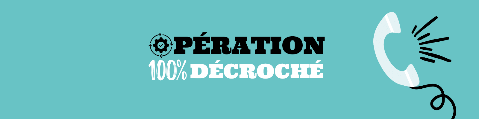 Bannière Opération 100% décroché